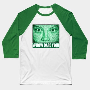 HOW DARE YOU! Baseball T-Shirt